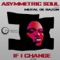 If I Change (Mikita & Lonya Remix) - Asymmetric souls lyrics