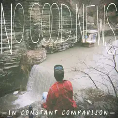 In Constant Comparison by No Good News album reviews, ratings, credits