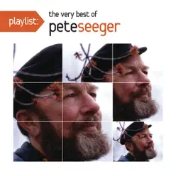 Playlist: The Very Best of Pete Seeger (Live) - Pete Seeger