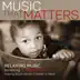 Music That Matters: Relaxing Music Benefiting Lovelight, Helping South African Children in Need album cover