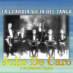 La Guardia Vieja del Tango (feat. Sexteto Julio De Caro) - Julio De Caro