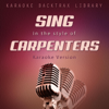 Sing in the Style of Carpenters (Karaoke Version) - Karaoke Backtrax Library
