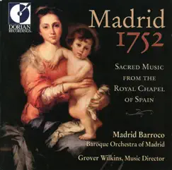Madrid, 1752: Sacred Music from the Royal Chapel by Grover Wilkins & Madrid Barroco album reviews, ratings, credits