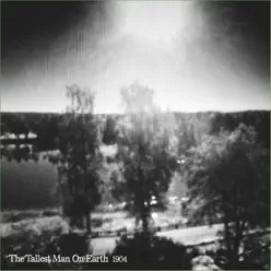 1904 - Single - The Tallest Man on Earth