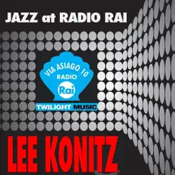 Jazz At Radio Rai: Lee Konitz (Via Asiago 10) - Lee Konitz Jazz At Radio Rai: Lee Konitz (Via Asiago 10) - Lee Konitz