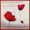 Bronislaw Huberman Plays Bach, Tchaikovsky & Lalo album lyrics, reviews, download