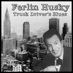 Truck Driver's Blues - Ferlin Husky