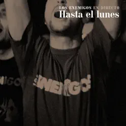 Hasta el Lunes (En Dirécto) - Los Enemigos