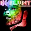 Be Blunt IV song lyrics