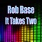 It Takes Two (Instrumental) - Rob Base lyrics