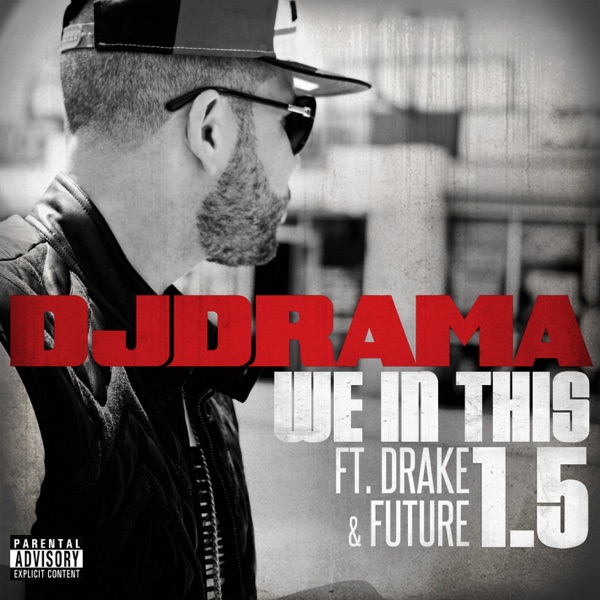 We in This 1.5 (feat. Drake & Future) - Single - DJ Drama