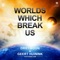 Worlds Which Break Us (Intro Mix) [feat. Kim] - Driftmoon & Geert Huinink lyrics