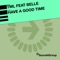 Have a Good Time (Psychoradio Radio Edit) - T.m.l. lyrics