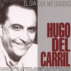 Hugo del Carril - El Dia Que Me Quieras