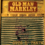Old Man Markley - Guts n' Teeth