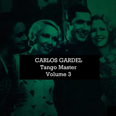 Tango Master, Vol. 3 - Carlos Gardel