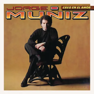 Creo en el Amor - Jorge Muñiz Creo en el Amor - Jorge Muñiz