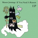 Mason Jennings - If You Need a Reason