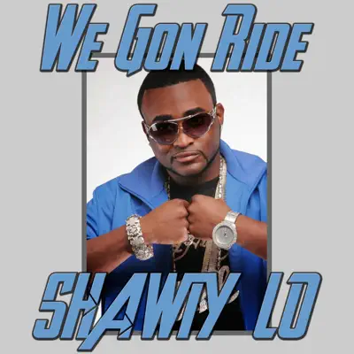 We Gon Ride - Shawty Lo