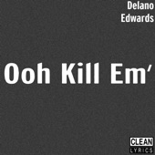 Delano Edwards - Ooh Kill Em'