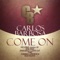 Come On (Tonic Remix) - Carlos Barbosa lyrics