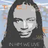 In Him We Live (Live CCM Project) album lyrics, reviews, download