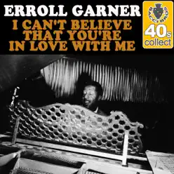 I Can't Believe That You're in Love With Me (Remastered) - Single - Erroll Garner I Can't Believe That You're in Love With Me (Remastered) - Single - Erroll Garner