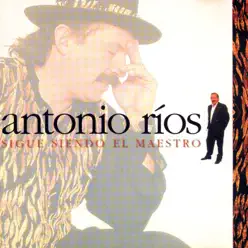 Sigue Siendo El Maestro - Antonio Rios