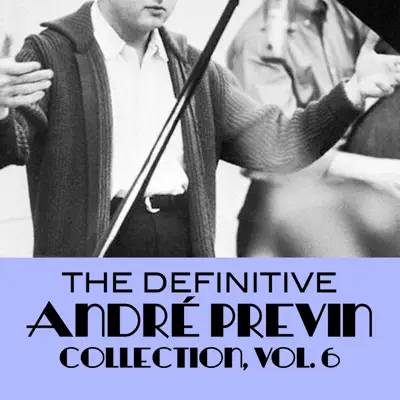 The Definitive André Previn Collection, Vol. 6 - André Previn The Definitive André Previn Collection, Vol. 6 - André Previn