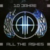 10 Jahre All The Ashes