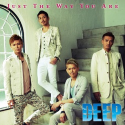 DEEP - Just The Way You Are