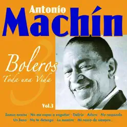 Boleros, Vol.3 (Toda unaVida) - Antonio Machín
