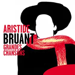 Aristide Bruant: Grandes Chansons - Aristide Bruant