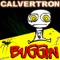 Buggin' - Calvertron lyrics