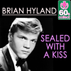 Sealed With a Kiss (Remastered) - Brian Hyland