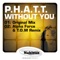 Without You (Alpha Force & T.O.M. Remix) - P.H.A.T.T. lyrics