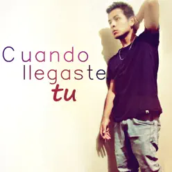 Cuando llegaste tu - Single - Daniel Soto Cuando llegaste tu - Single - Daniel Soto