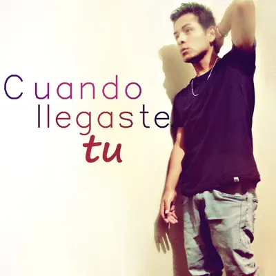 Cuando llegaste tu - Single - Daniel Soto