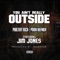 U Ain't Really Outside (feat. Jim Jones) - Philthy Rich & Pooh Hefner lyrics