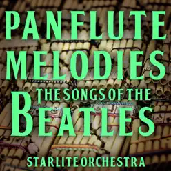 Beatles Pan Flute Melodies - Starlite Orchestra Beatles Pan Flute Melodies - Starlite Orchestra