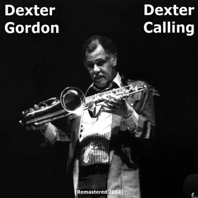 Dexter Calling (Remastered 2014) - Dexter Gordon Dexter Calling (Remastered 2014) - Dexter Gordon