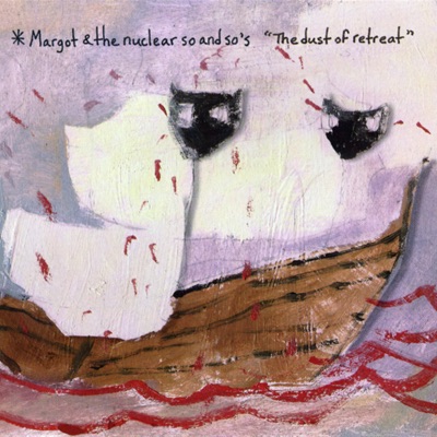 The Dust of Retreat (Explicit) - Margot & The Nuclear So and So's