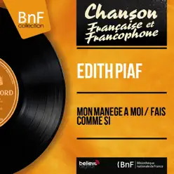 Mon manège à moi / Fais comme si (feat. Robert Chauvigny et son orchestre) [Mono Version] - Single - Édith Piaf
