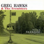Greg Hawks & The Tremblers - When You Tell Me Lies