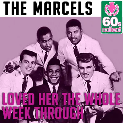 Loved Her the Whole Week Through (Remastered) - Single - The Marcels