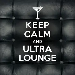Keep Calm and Ultra Lounge by Various Artists album reviews, ratings, credits