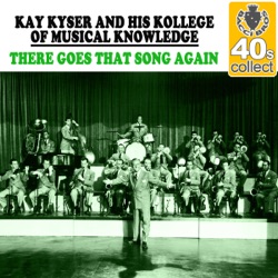 Kay Kyser and His Kollege of Musical Knowledge & Ginny Simms - There Goes That Song Again (Remastered)