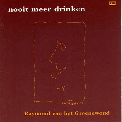 Nooit Meer Drinken - Raymond Van Het Groenewoud