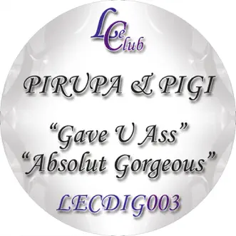 Gave U Ass - Single by Pirupa & Pigi album reviews, ratings, credits