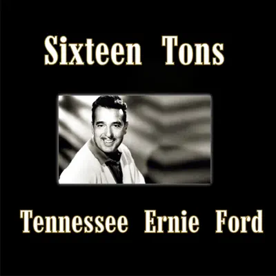 Sixteen Tons - Single - Tennessee Ernie Ford